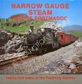 Narrow Gauge Steam Out of Portmadoc - twenty-five years of the Festiniog Railway by GURLEY, Norman F. 